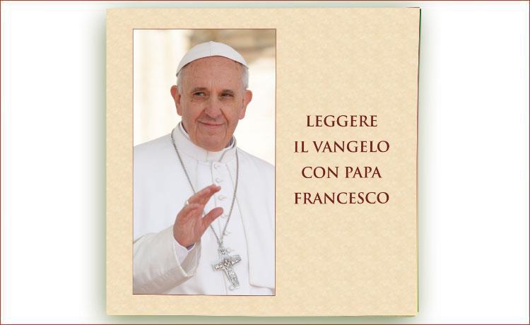 leggere il vangelo con papa francesco